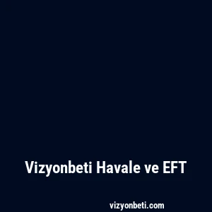 Vizyonbeti Havale ve EFT