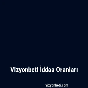 Vizyonbeti İddaa Oranları