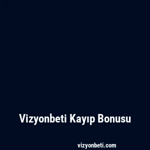Vizyonbeti Kayıp Bonusu
