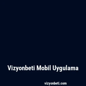 Vizyonbeti Mobil Uygulama